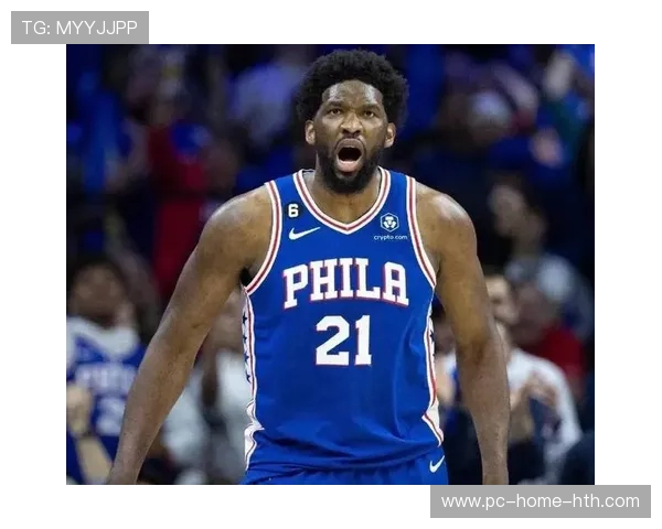 76人靠恩比德连续制造防守崩溃,本场极具统治感